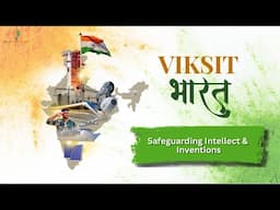 Viksit Bharat: Safeguarding Intellect & Inventions