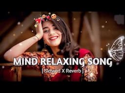 MIND🥳 RELAX LOVE 💕SONG| MINDRELAX LOFI 🥀MASHUP |MIND🎵 FRESHLOFI.