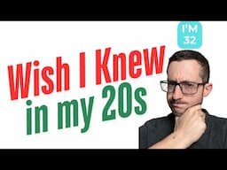 15 Things I Wish I Knew In My 20s! (I'm 32 Now, Next Milestone $500k)