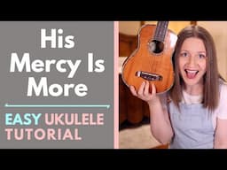 His Mercy Is More - Keith & Kristyn Getty (Ukulele Tutorial)