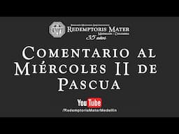Comentario al Miércoles II de Pascua.