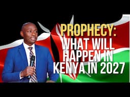 PROPHECY: WHAT WILL HAPPEN IN KENYA IN 2027 //PR MORWABE