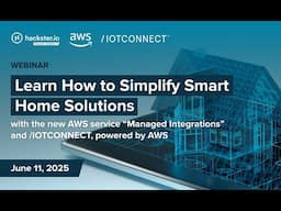 Learn How to Simplify Smart Home Solutions with AWS service “Managed Integrations” and /IOTCONNECT