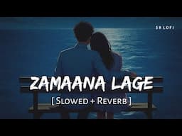 Zamaana Lage (Slowed + Reverb) | Arijit Singh, Shashwat Singh | Metro…In Dino | SR Lofi