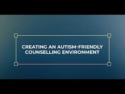 Autism-Friendly Therapy Spaces: Preparing Your Counselling Environment for Inclusion