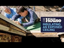 Insulating an Exposed Ceiling | This Old House