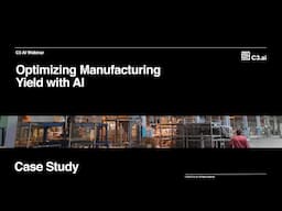 Optimize Manufacturing Yield with AI | C3 AI Process Optimization Case Study