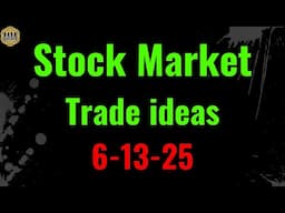Stock market trade ideas, stocks bonds and inflation. 6-13-25