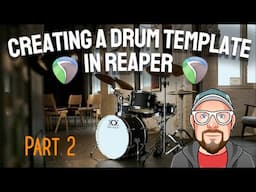 Creating a Drum Template in REAPER - Part 2