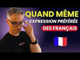 QUAND MÊME : Découvre les Sens Cachés de l’Expression préférée des Français !