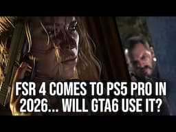 Could GTA 6 on PS5 Pro Use FSR 4 Upscaling?