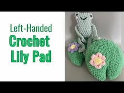 Left Handed Crochet Lily Pad
