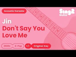 Jin - Don't Say You Love Me (Acoustic Karaoke)