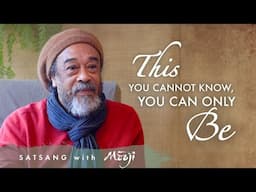 This You Cannot know, You Can Only Be