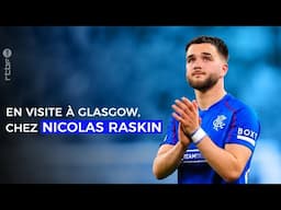 En visite chez Nicolas Raskin à Glasgow | Entretien exclusif