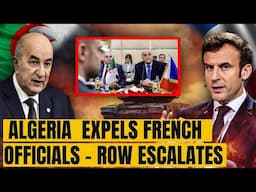 France Algeria Tensions Escalate – France Warns of “Consequences” as Algeria Expels French Officials