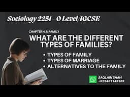O Level Sociology 2251 Chapter 4.1: What Are the Different Types of Families? | Types of Marriages