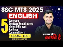 SSC MTS ENGLISH CLASSES 2025 | SYNONYMS, IDIOMS, PHRASES, COMMON ERRORS & CLOSE TEST | By Shanu Sir