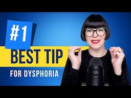 #1 Tip to Help You Manage Dysphoria!