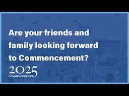 Are Your Friends and Family Looking Forward to Commencement?