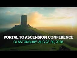 Portal To Ascension 2026 Annual Expo - Glastonbury, UK