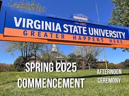 VSU SPRING 2025 COMMENCEMENT (AFTERNOON CEREMONY)