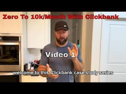 ClickBank Affiliate Marketing: Zero To $10,000/Month (Video 1)