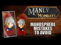 5 Mistakes To Avoid From The Manosphere (Manly Monday)