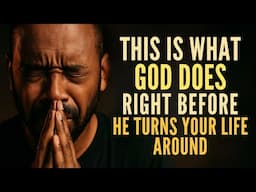 This Is What God Does Right Before He Turns Your Life Around (Christian Motivation)