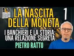 LA NASCITA DELLA MONETA - PIETRO RATTO - I BANCHIERI E LA STORIA: UNA RELAZIONE SEGRETA #1