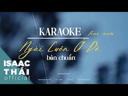 KARAOKE - Ngài Luôn Ở Đó - Isaac Thái Bản Chuẩn | KARAOKE VERSION