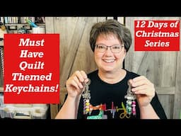 Must Have Quilt Themed Keychains:  12 Days of Christmas Series 2025