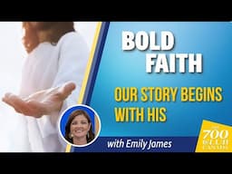 Bold Faith | Our Story Begins with His