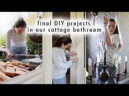 COTTAGE DIARIES | finishing the FINAL DIY PROJECTS in our cottage bathroom