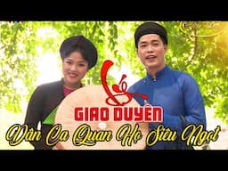 LÝ GIAO DUYÊN - Dân Ca Quan Họ siêu ngọt | Nghe Là Nhớ Mãi Không Quên