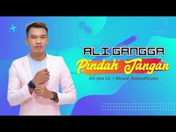 ALI GANGGA - PINDAH TANGAN VIDEO LIRIK OFFICIAL 2025