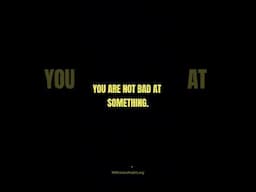 You are not bad at something.  #quotes #motivation