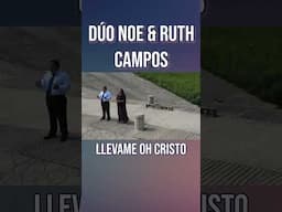 DÚO NOE & RUTH CAMPOS: Llévame Oh Cristo #parati #musica #shortsfeed #musicvideo #youtubeshorts