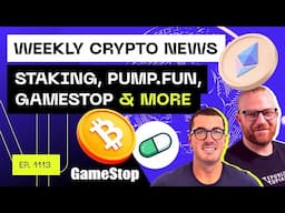 Weekly Crypto News - Staking, Pump.fun, Gamestop & more!