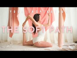 Yoga Inspiration: The Soft Path | Meghan Currie Yoga