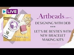Designing with Deb - Let's Be Besties with New Bracelet Making Kits  ENCORE!