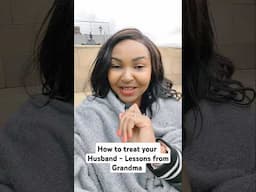 How to treat your husband - Lessons from Grandma