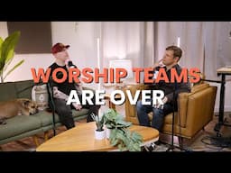 Are worship teams coming to an end?