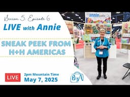 S5, Ep 6: Sneak Peek from h+h americas  (LIVE with Annie)