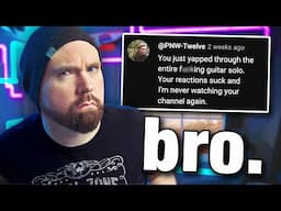 "Your reactions suck because you talk in them"
