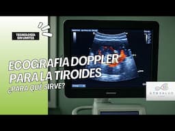 ¿Para qué sirve la ecografía Doppler de tiroides? | Tecnología sin límites.
