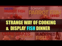 Strange Way Of Cooking & Display Fish Dinner (Captioned)