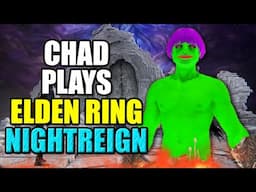 CHAD PLAYS ELDEN RING: NIGHTREIGN