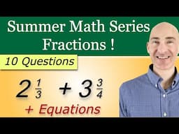 Summer Math Series - Fractions & Mixed Numbers & Equations with Fractions