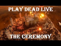 Play Dead Live - The Ceremony
